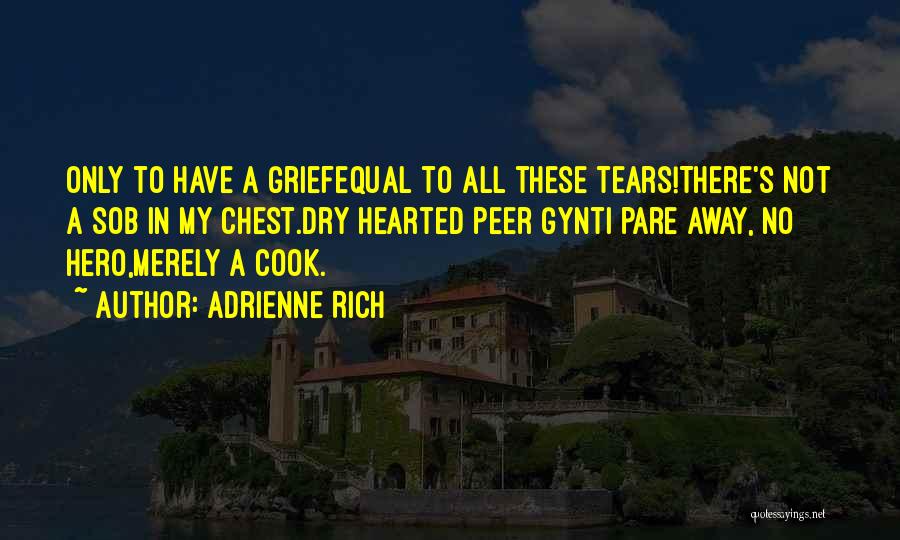 Tears Dry Up Quotes By Adrienne Rich