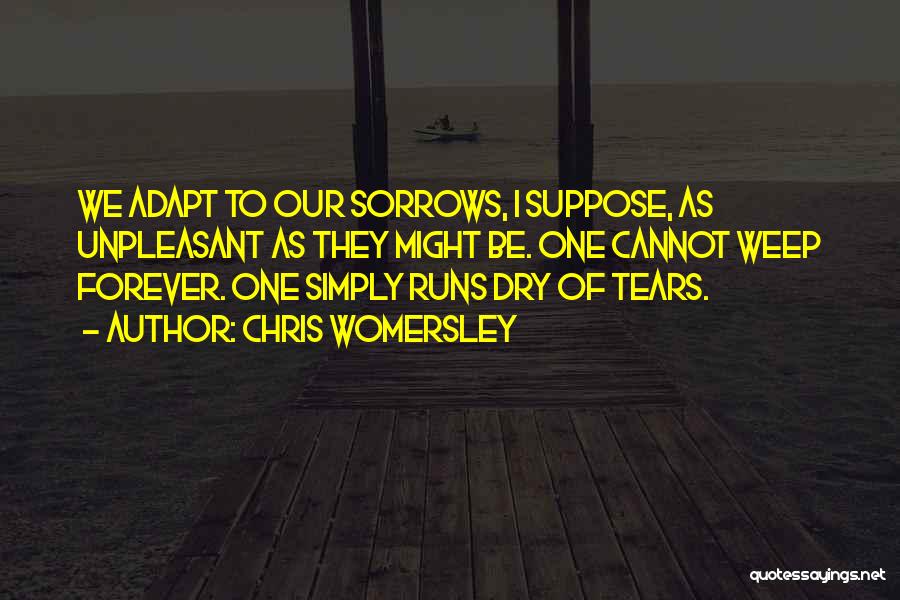 Tears Dry Up Quotes By Chris Womersley