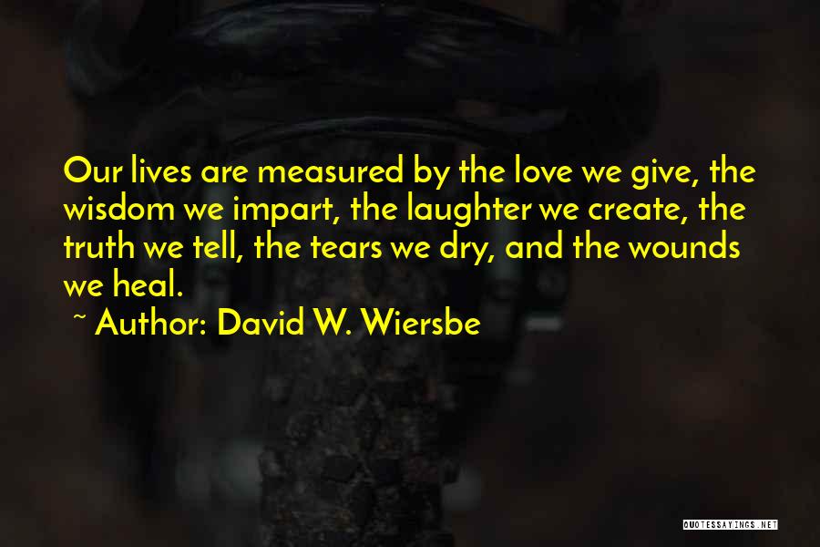 Tears Dry Up Quotes By David W. Wiersbe
