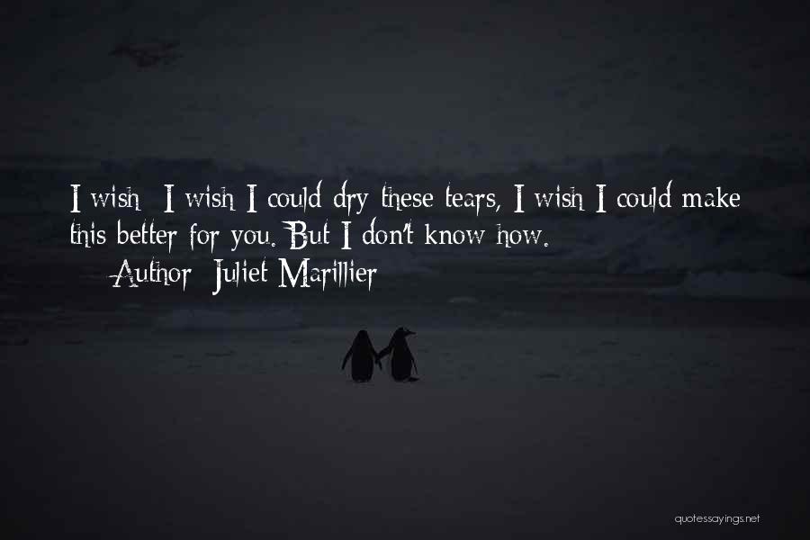 Tears Dry Up Quotes By Juliet Marillier