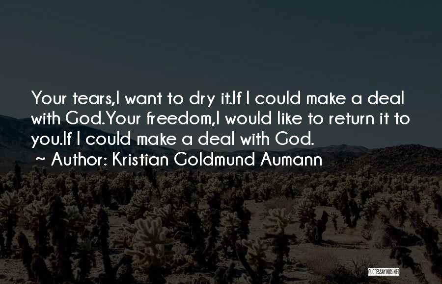 Tears Dry Up Quotes By Kristian Goldmund Aumann