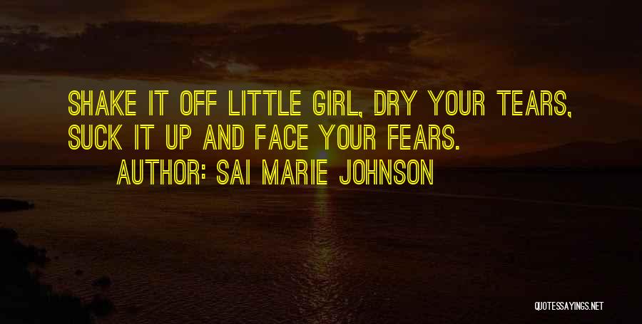 Tears Dry Up Quotes By Sai Marie Johnson