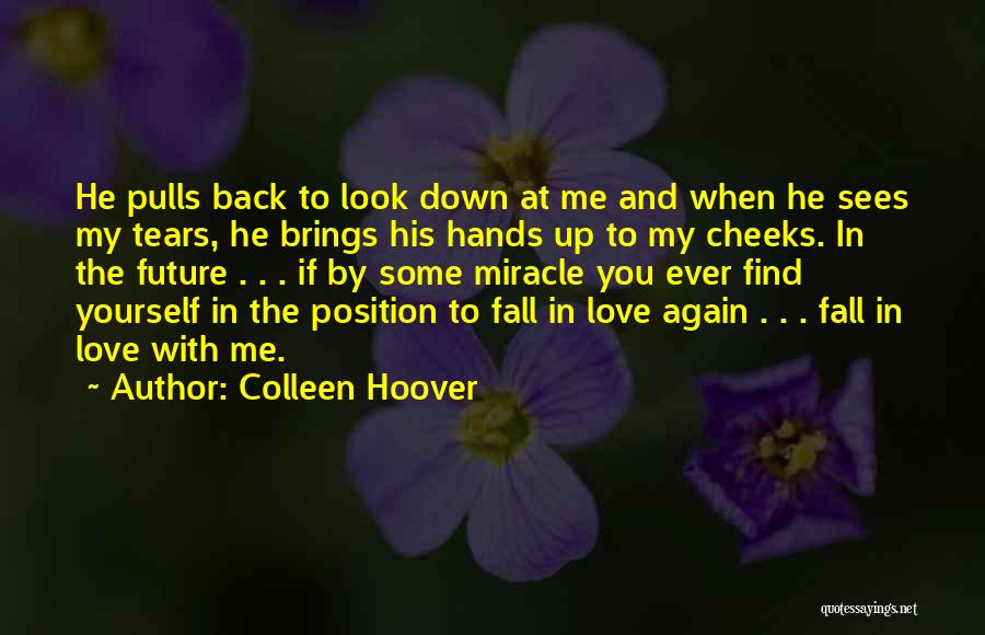 Tears Fall Down Quotes By Colleen Hoover