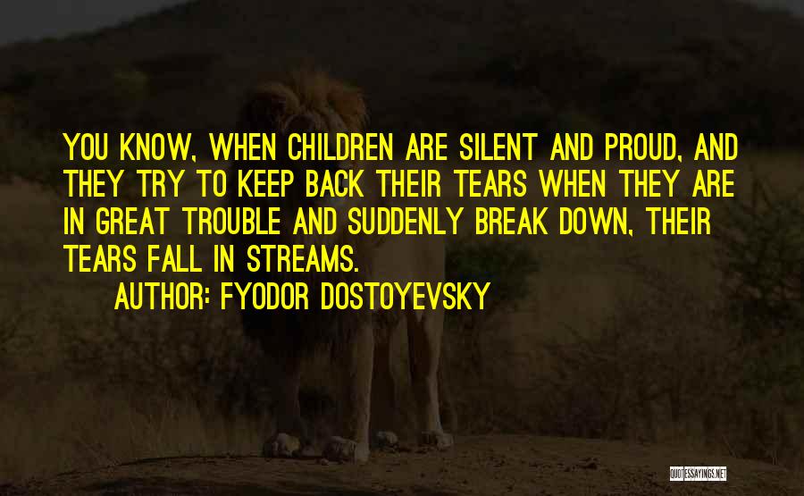Tears Fall Down Quotes By Fyodor Dostoyevsky