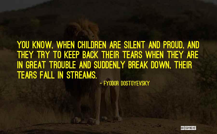 Tears Fall Down Quotes By Fyodor Dostoyevsky