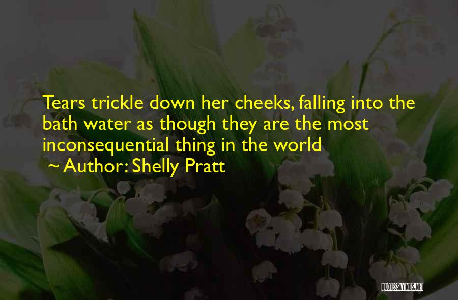 Tears Falling Down Quotes By Shelly Pratt