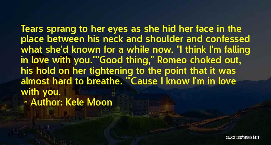Tears Falling From My Eyes Quotes By Kele Moon