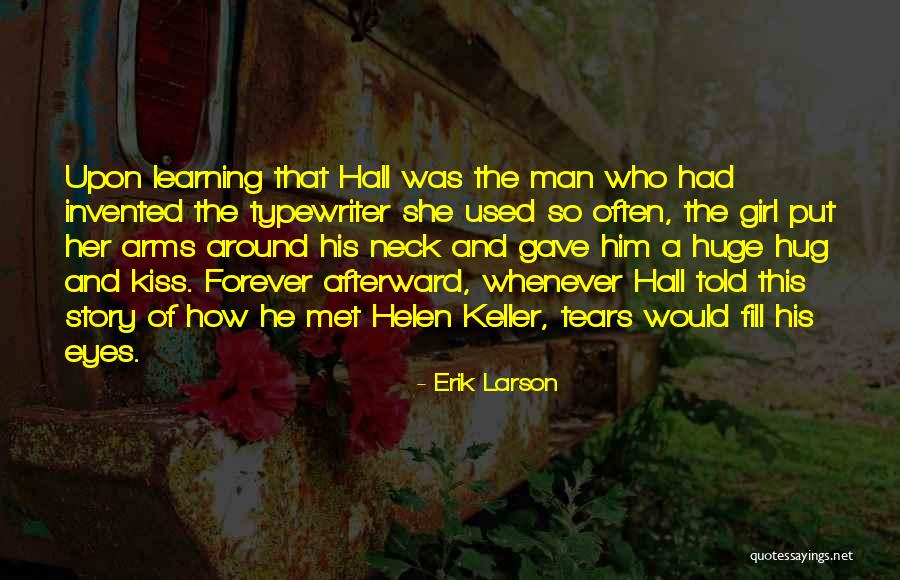 Tears Fill My Eyes Quotes By Erik Larson Tears Fill My Eyes Quotes By Erik Larson