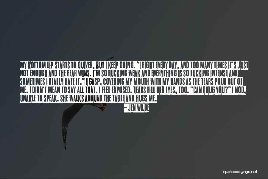 Tears Fill My Eyes Quotes By Jen Wilde Tears Fill My Eyes Quotes By Jen Wilde