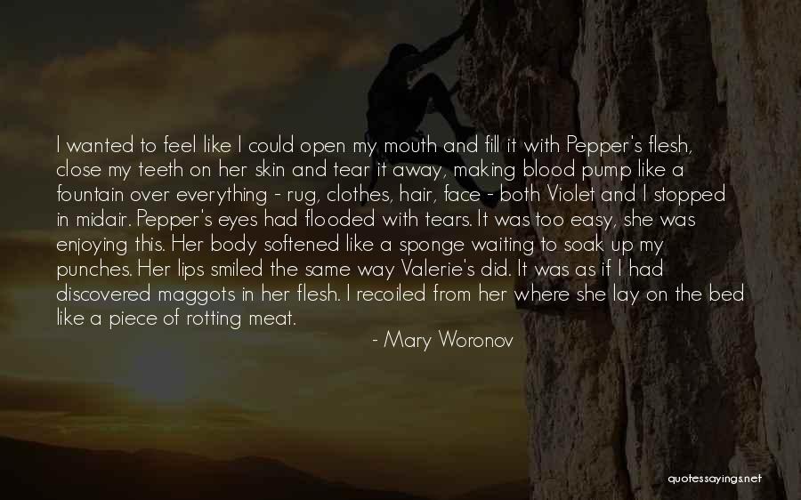 Tears Fill My Eyes Quotes By Mary Woronov Tears Fill My Eyes Quotes By Mary Woronov