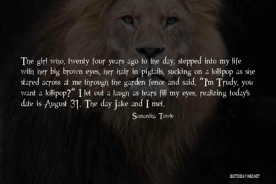 Tears Fill My Eyes Quotes By Samantha Towle Tears Fill My Eyes Quotes By Samantha Towle