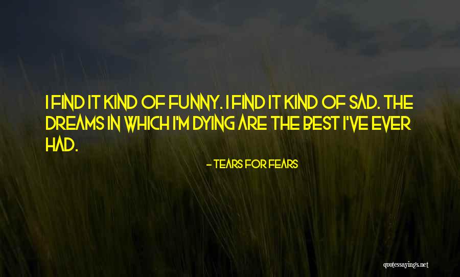 Tears For Fears Quotes 1055625