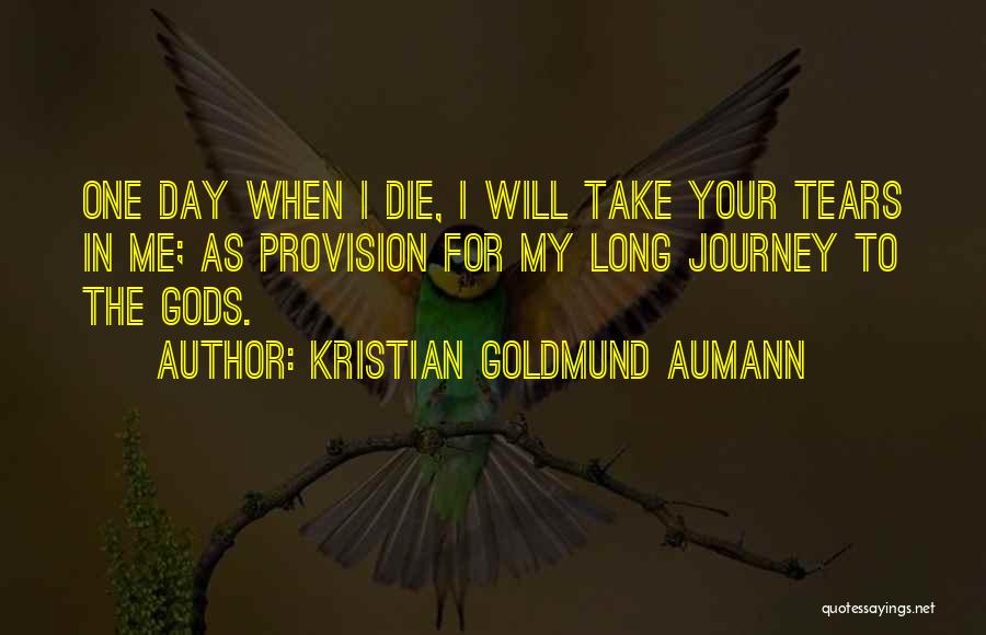 Tears For My Love Quotes By Kristian Goldmund Aumann