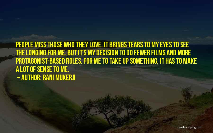 Tears For My Love Quotes By Rani Mukerji