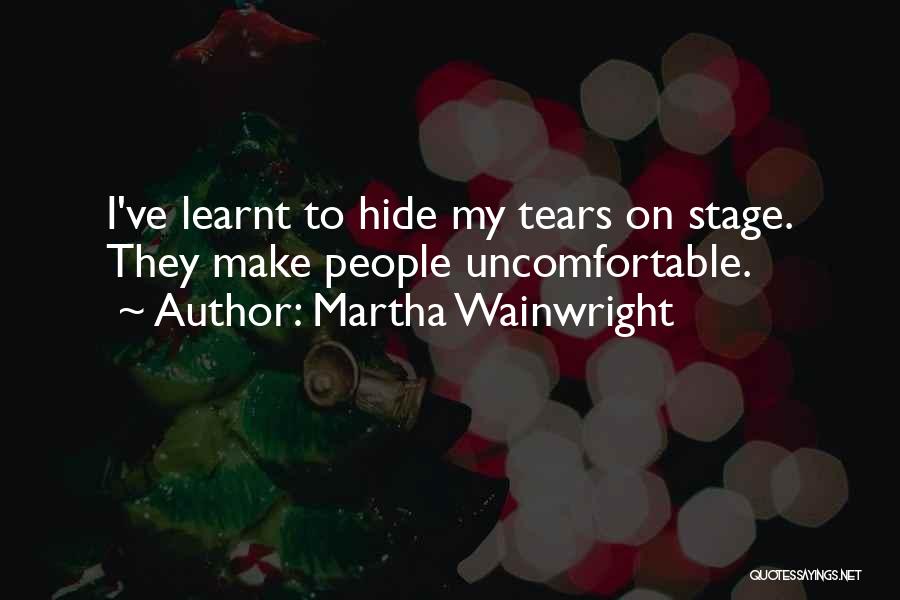 Tears Hide Quotes By Martha Wainwright