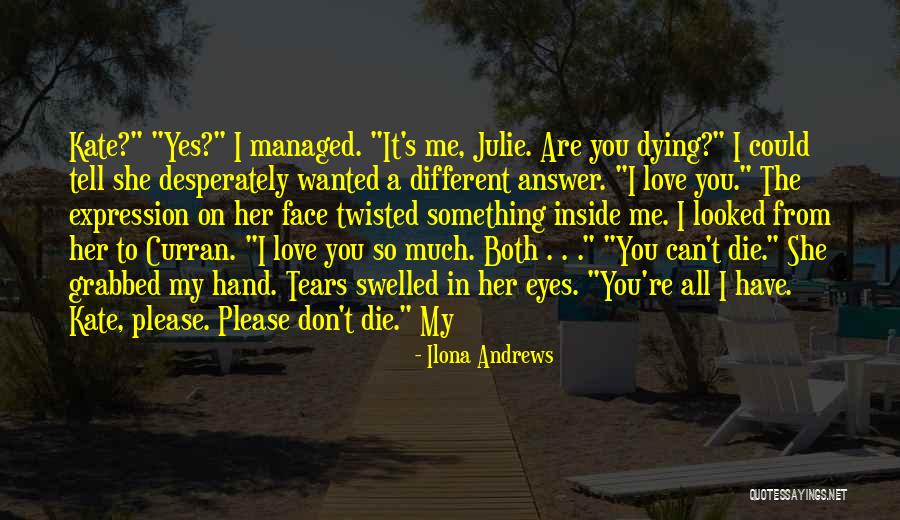 Tears In The Eyes Quotes By Ilona Andrews