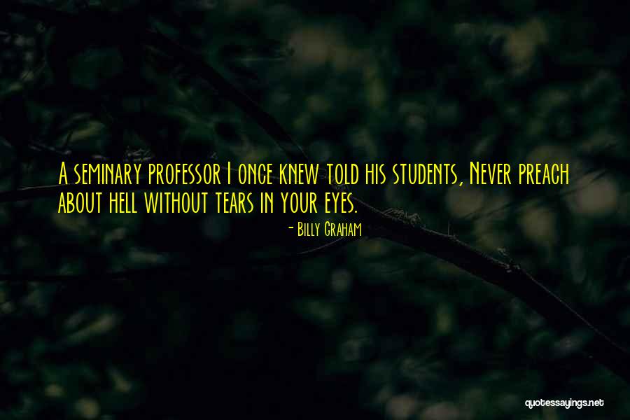 Tears In Your Eyes Quotes By Billy Graham Tears In Your Eyes Quotes By Billy Graham