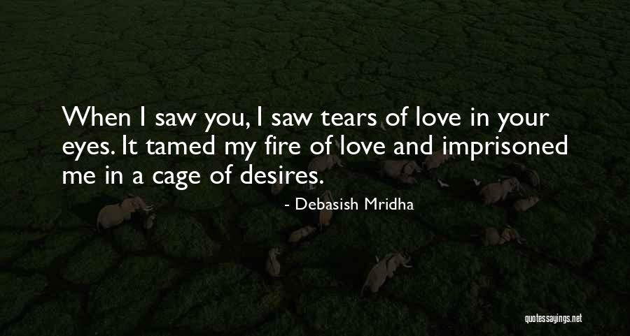 Tears In Your Eyes Quotes By Debasish Mridha Tears In Your Eyes Quotes By Debasish Mridha