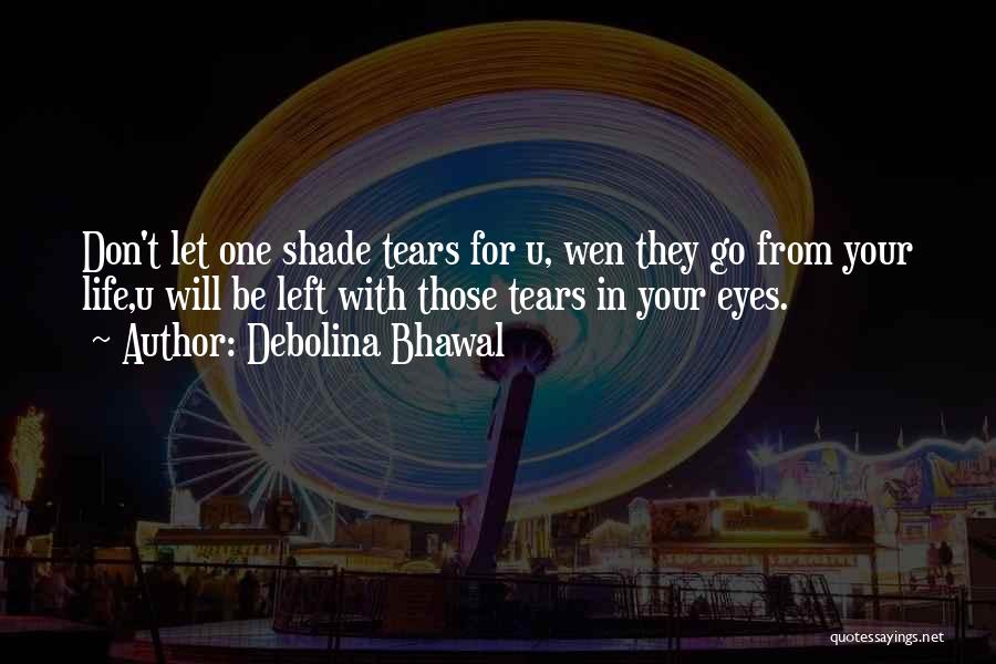 Tears In Your Eyes Quotes By Debolina Bhawal