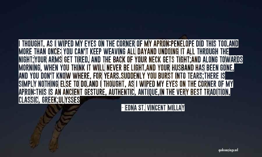 Tears In Your Eyes Quotes By Edna St. Vincent Millay Tears In Your Eyes Quotes By Edna St. Vincent Millay