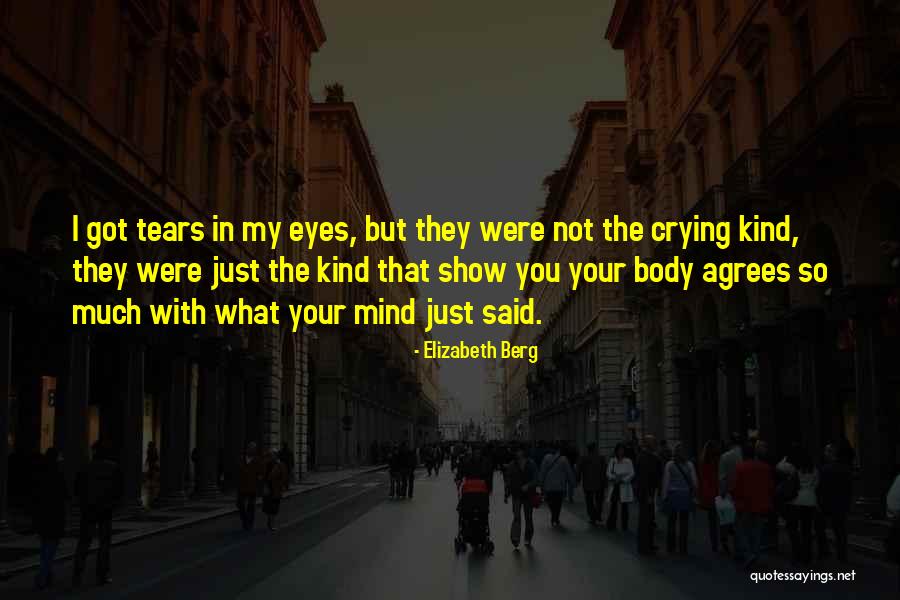 Tears In Your Eyes Quotes By Elizabeth Berg Tears In Your Eyes Quotes By Elizabeth Berg