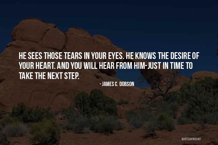 Tears In Your Eyes Quotes By James C. Dobson Tears In Your Eyes Quotes By James C. Dobson