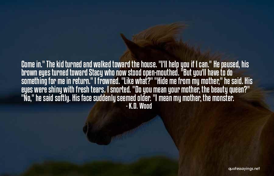 Tears In Your Eyes Quotes By K.D. Wood Tears In Your Eyes Quotes By K.D. Wood