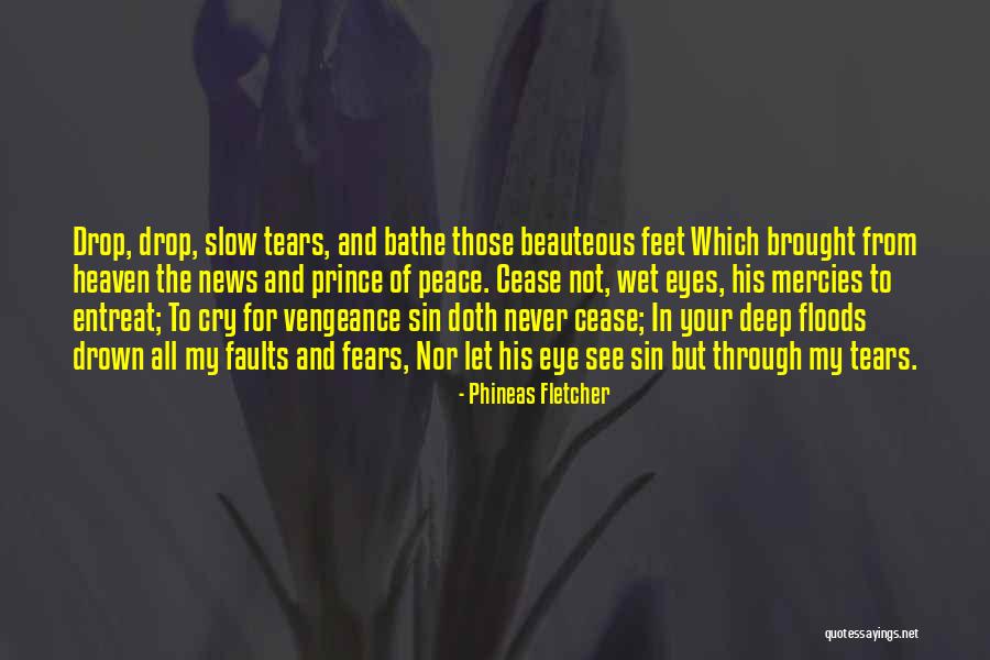 Tears In Your Eyes Quotes By Phineas Fletcher Tears In Your Eyes Quotes By Phineas Fletcher