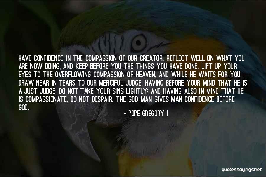 Tears In Your Eyes Quotes By Pope Gregory I Tears In Your Eyes Quotes By Pope Gregory I