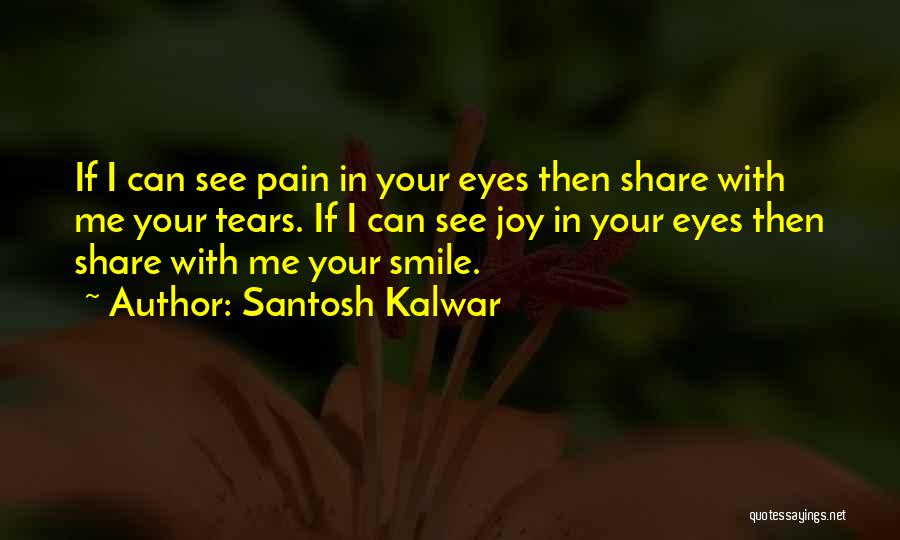 Tears In Your Eyes Quotes By Santosh Kalwar