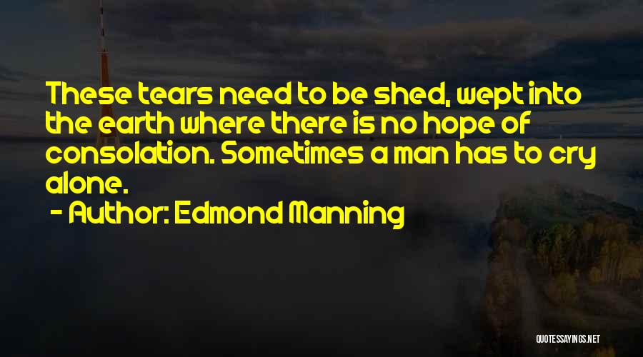 Tears Of A Man Quotes By Edmond Manning