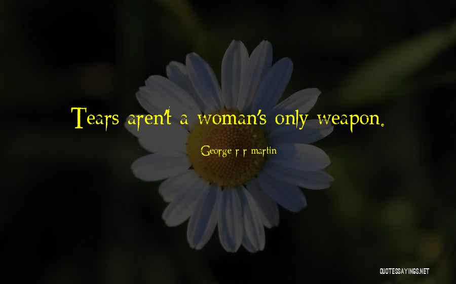 Tears Of A Woman Quotes By George R R Martin