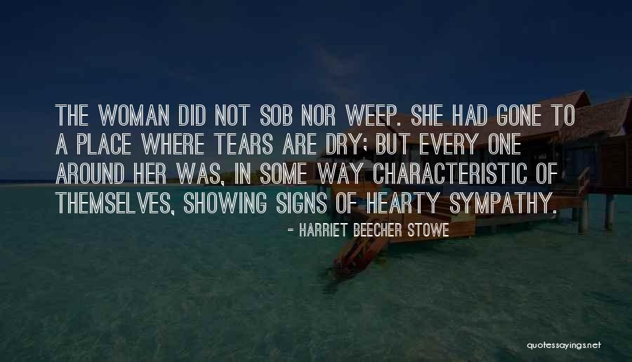 Tears Of A Woman Quotes By Harriet Beecher Stowe