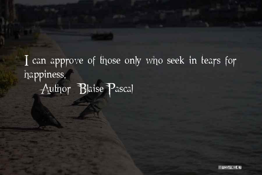 Tears Of Happiness Quotes By Blaise Pascal