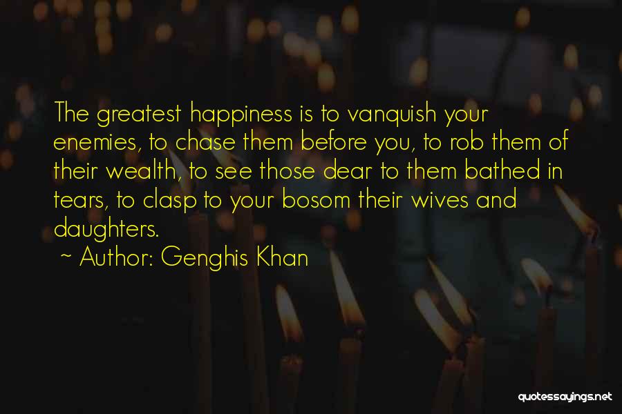 Tears Of Happiness Quotes By Genghis Khan