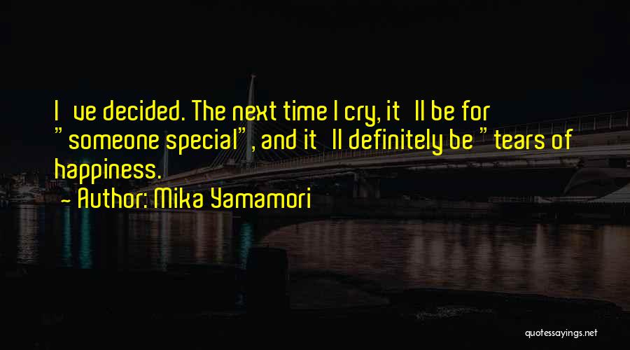 Tears Of Happiness Quotes By Mika Yamamori