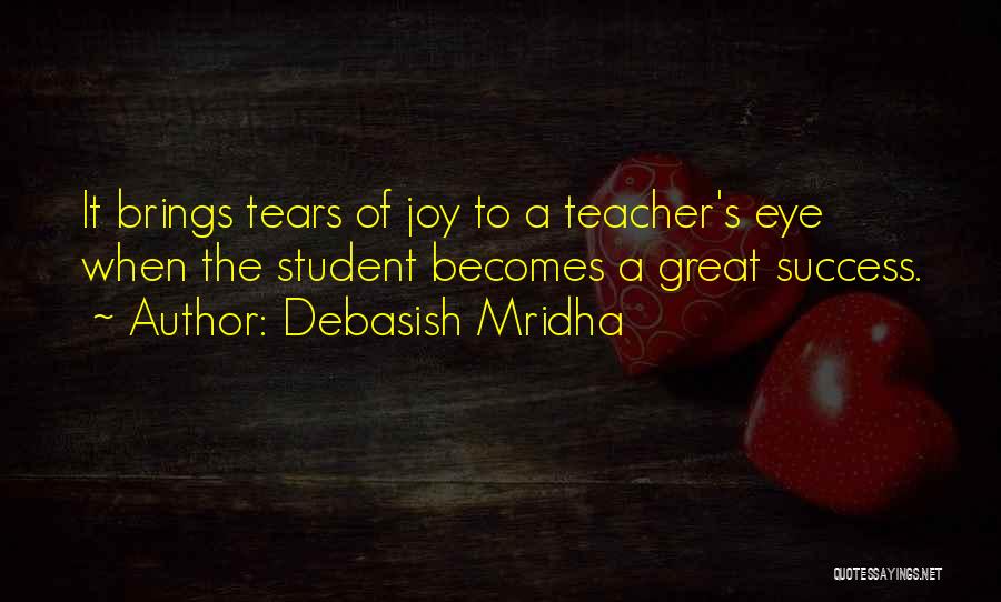 Tears Of Joy Quotes By Debasish Mridha