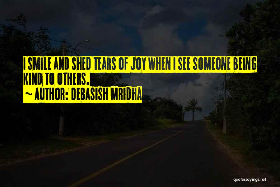 Tears Of Joy Quotes By Debasish Mridha