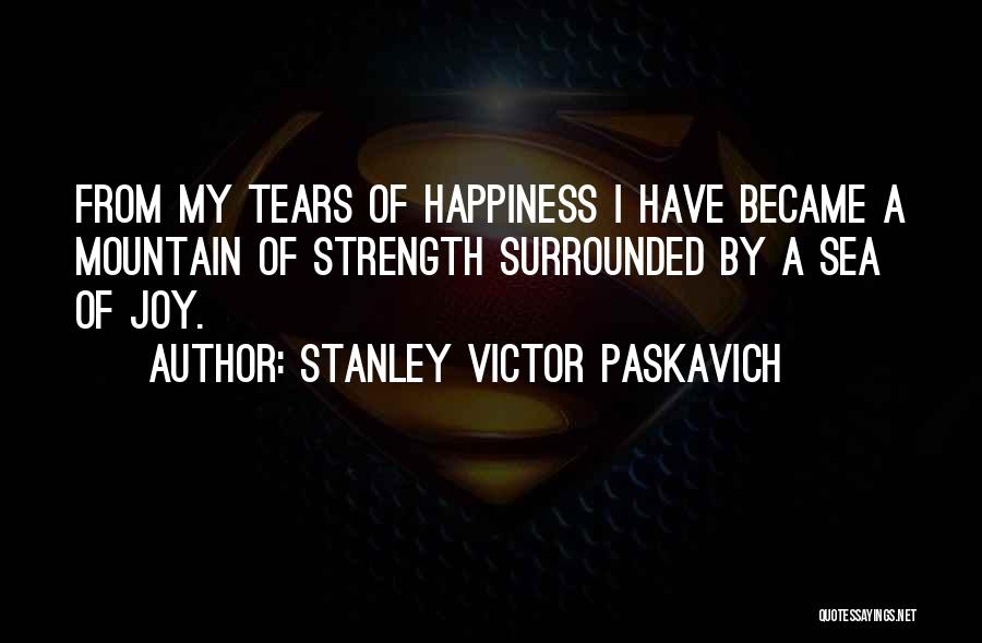 Tears Of Joy Quotes By Stanley Victor Paskavich