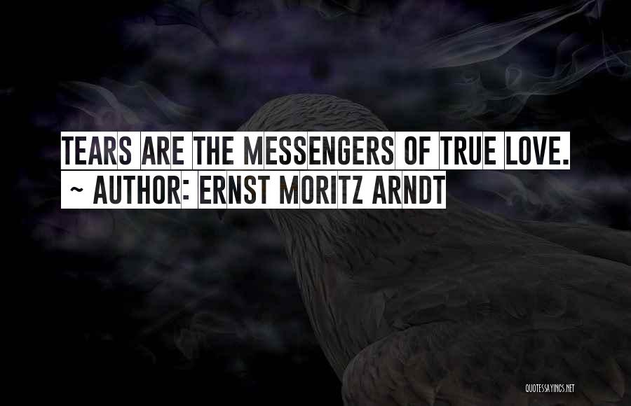 Tears Of True Love Quotes By Ernst Moritz Arndt