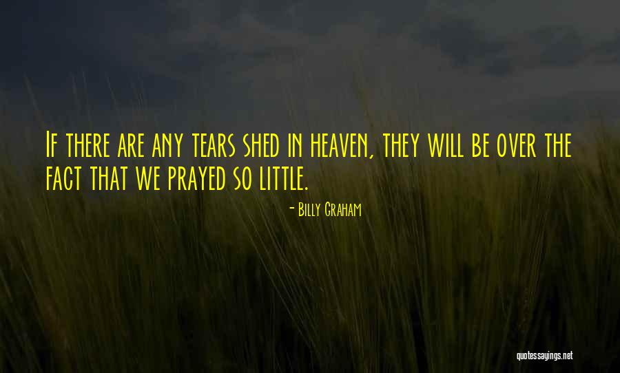Tears Prayer Quotes By Billy Graham Tears Prayer Quotes By Billy Graham