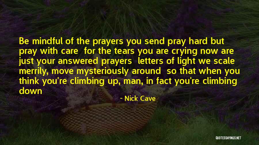 Tears Prayer Quotes By Nick Cave Tears Prayer Quotes By Nick Cave