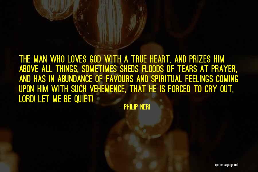 Tears Prayer Quotes By Philip Neri Tears Prayer Quotes By Philip Neri
