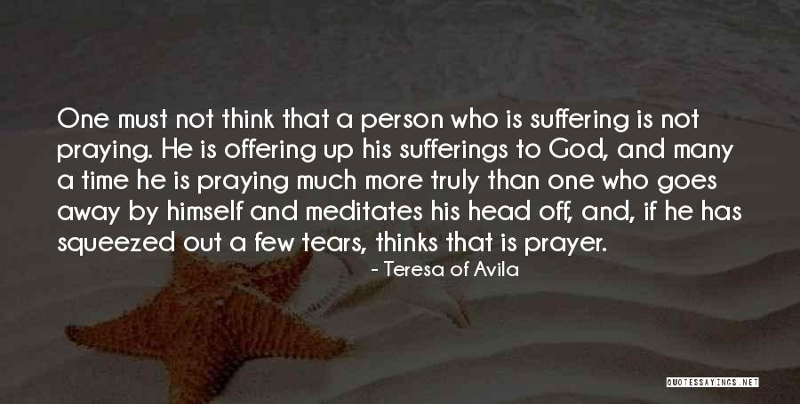 Tears Prayer Quotes By Teresa Of Avila Tears Prayer Quotes By Teresa Of Avila