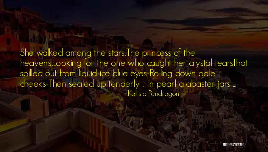 Tears Rolling Down My Eyes Quotes By Kallista Pendragon