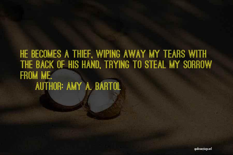 Tears Sorrow Quotes By Amy A. Bartol