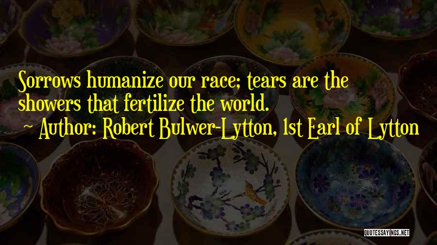 Tears Sorrow Quotes By Robert Bulwer-Lytton, 1st Earl Of Lytton