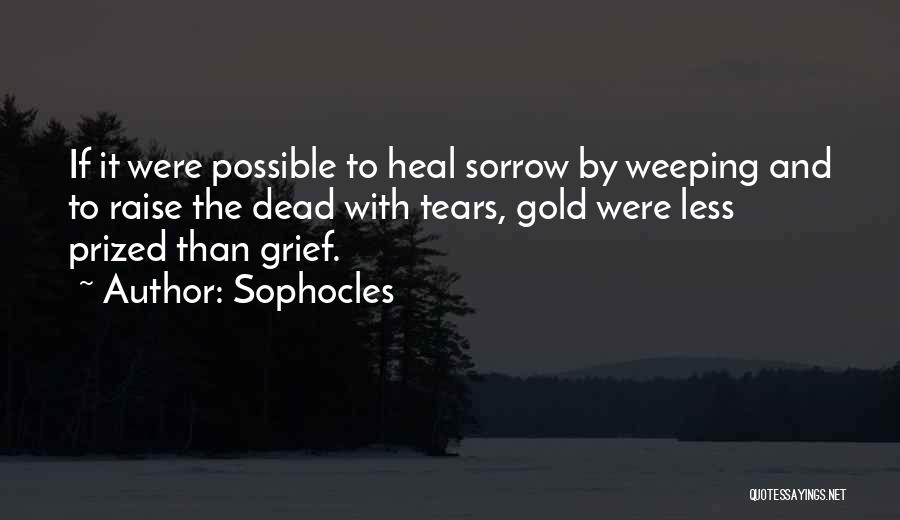 Tears Sorrow Quotes By Sophocles