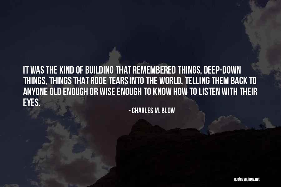 Tears Them Down Quotes By Charles M. Blow Tears Them Down Quotes By Charles M. Blow