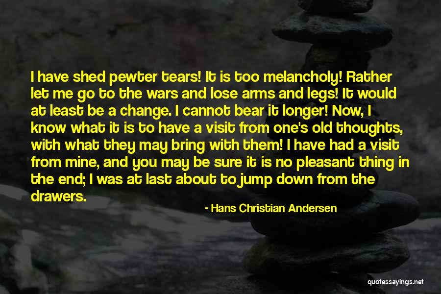 Tears Them Down Quotes By Hans Christian Andersen Tears Them Down Quotes By Hans Christian Andersen
